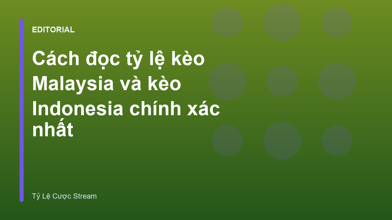 Hướng dẫn đọc tỷ lệ kèo Malaysia và Indonesia