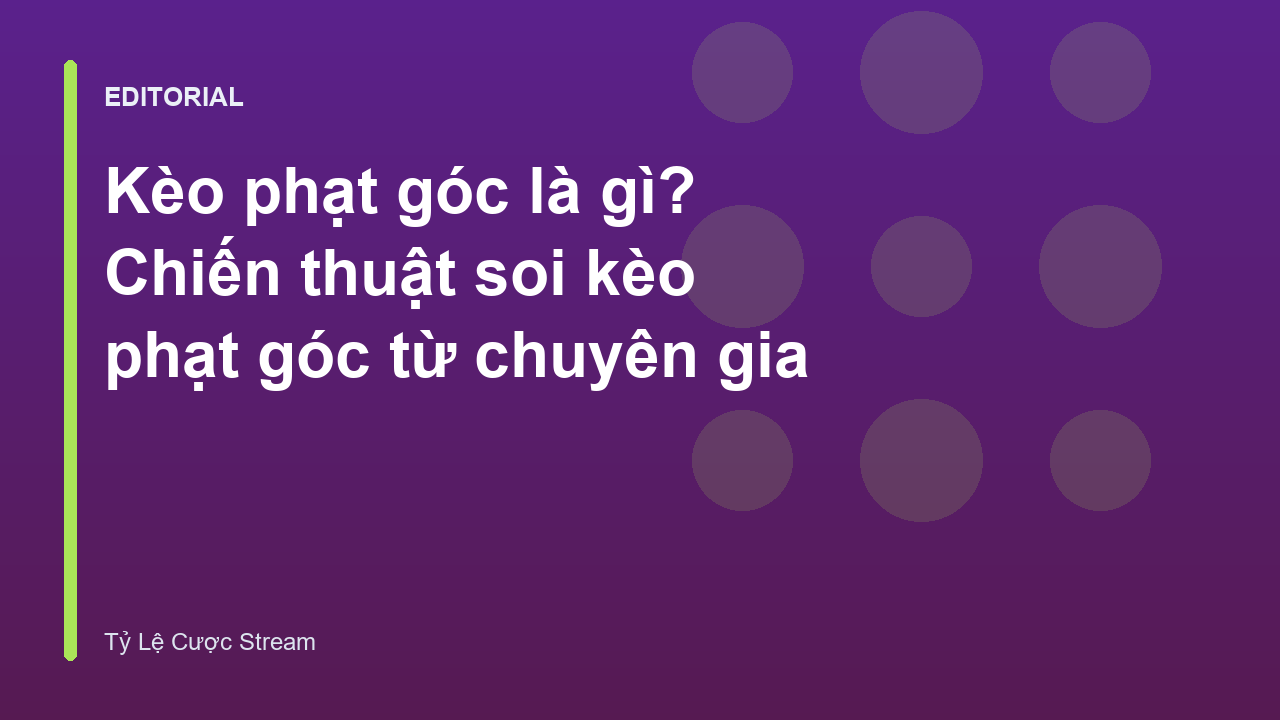 Hướng dẫn soi kèo phạt góc bóng đá