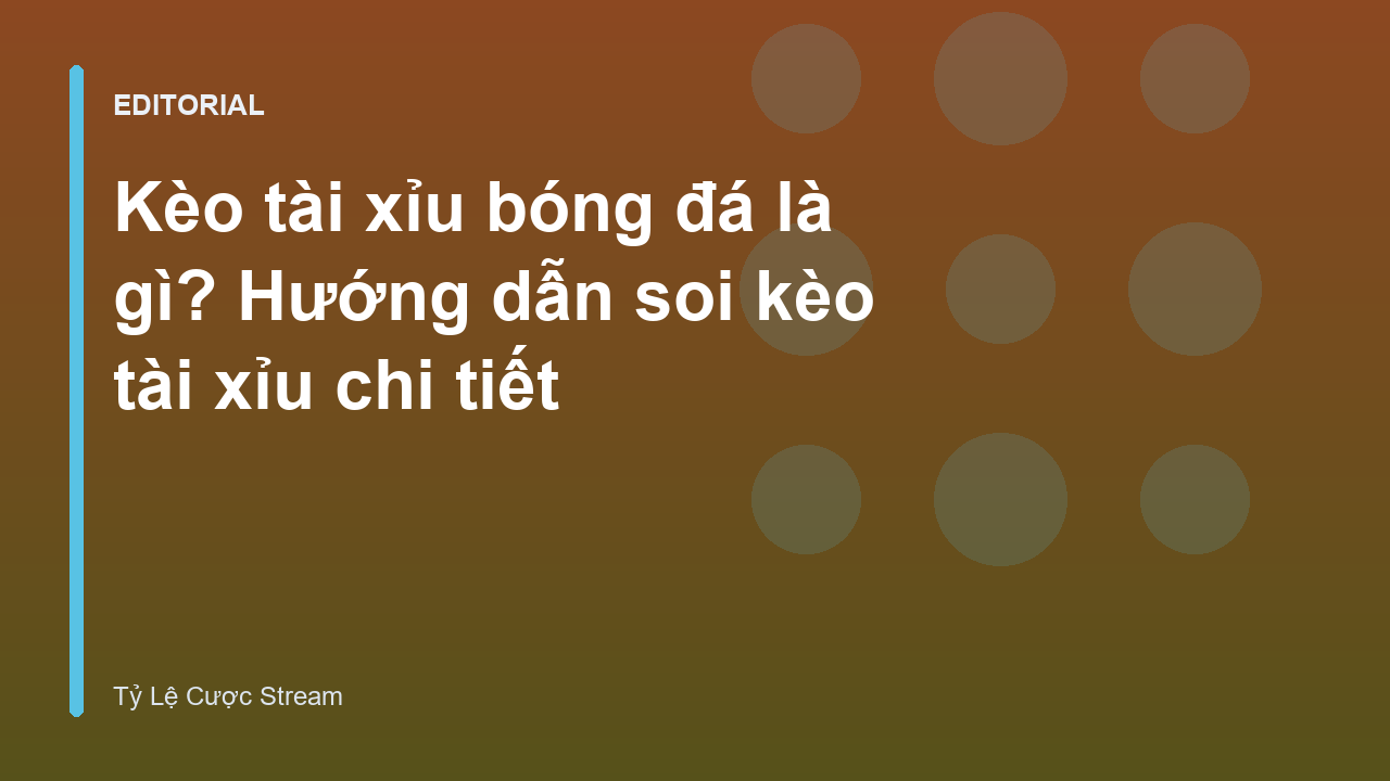 Hướng dẫn cách đọc kèo tài xỉu bóng đá