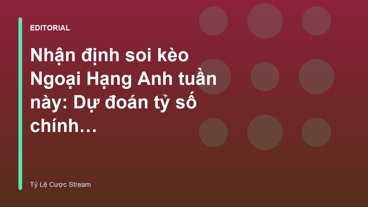 Chuyên gia phân tích soi kèo Ngoại Hạng Anh