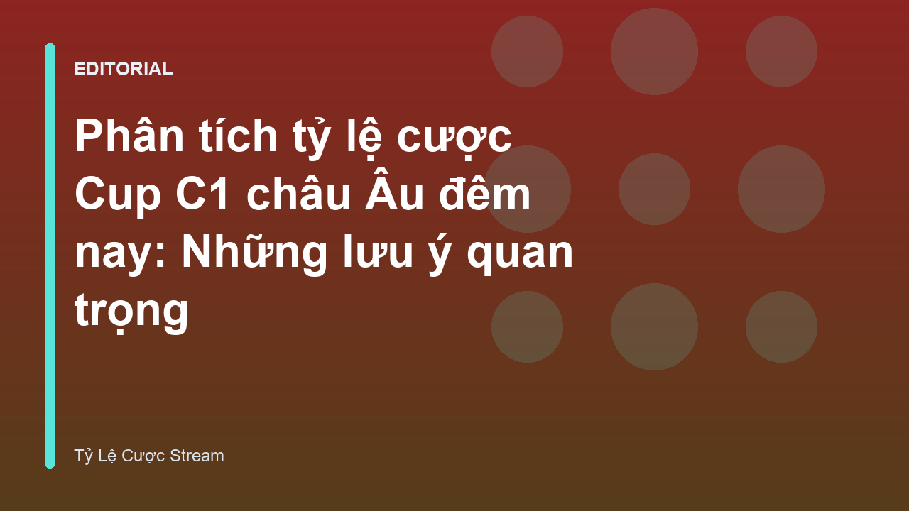 Phân tích tỷ lệ cược Cup C1 châu Âu
